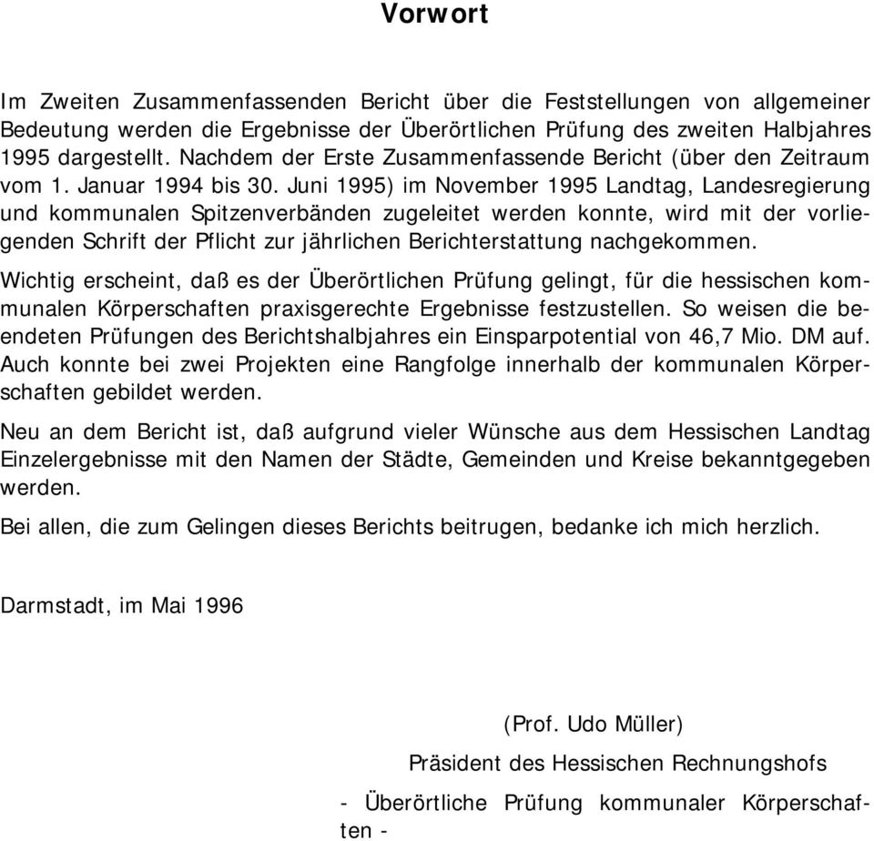 Juni 1995) im November 1995 Landtag, Landesregierung und kommunalen Spitzenverbänden zugeleitet werden konnte, wird mit der vorliegenden Schrift der Pflicht zur jährlichen Berichterstattung