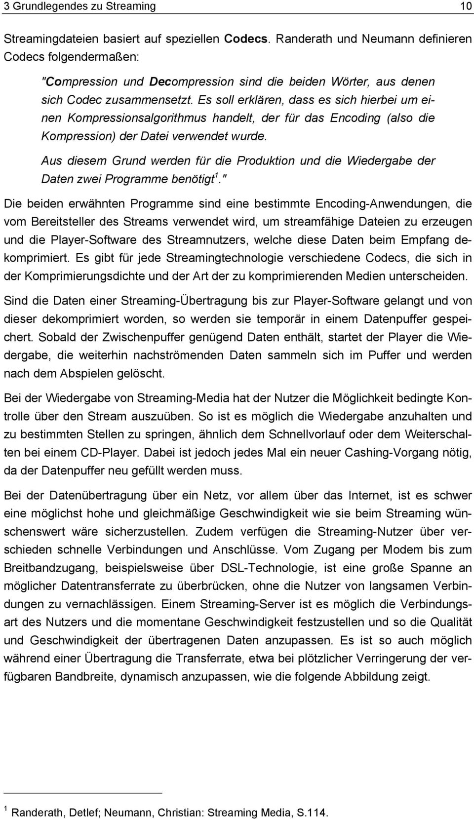 Es soll erklären, dass es sich hierbei um einen Kompressionsalgorithmus handelt, der für das Encoding (also die Kompression) der Datei verwendet wurde.