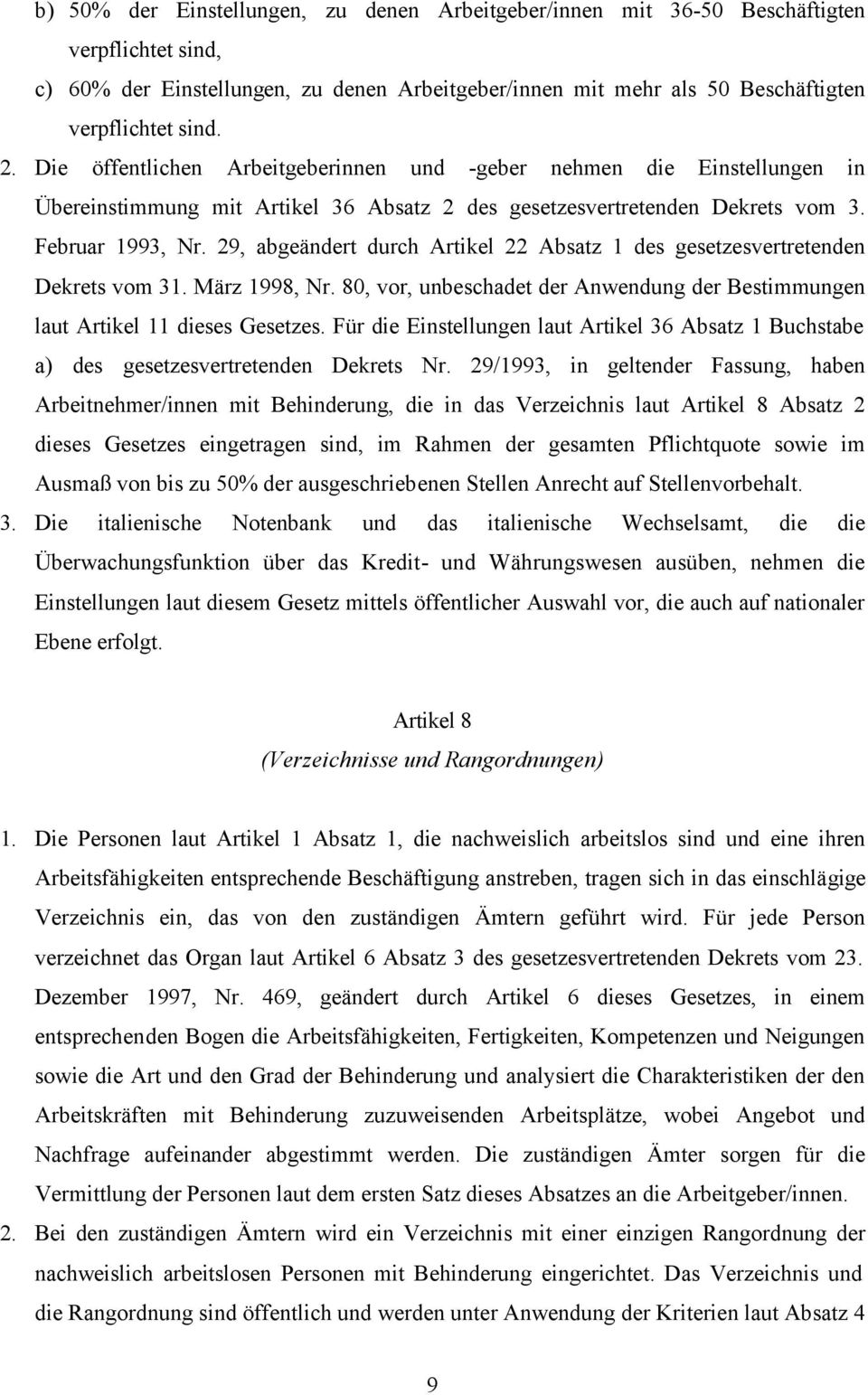 29, abgeändert durch Artikel 22 Absatz 1 des gesetzesvertretenden Dekrets vom 31. März 1998, Nr. 80, vor, unbeschadet der Anwendung der Bestimmungen laut Artikel 11 dieses Gesetzes.