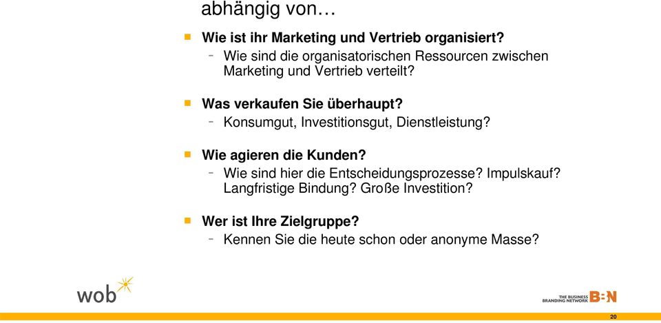 Was verkaufen Sie überhaupt? - Konsumgut, Investitionsgut, Dienstleistung? Wie agieren die Kunden?