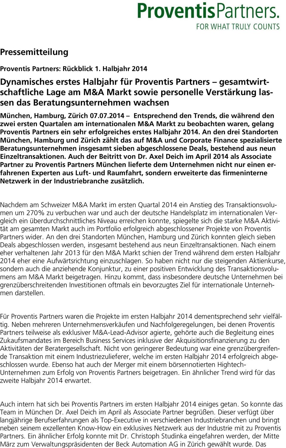 An den drei Standorten München, Hamburg und Zürich zählt das auf M&A und Corporate Finance spezialisierte Beratungsunternehmen insgesamt sieben abgeschlossene Deals, bestehend aus neun