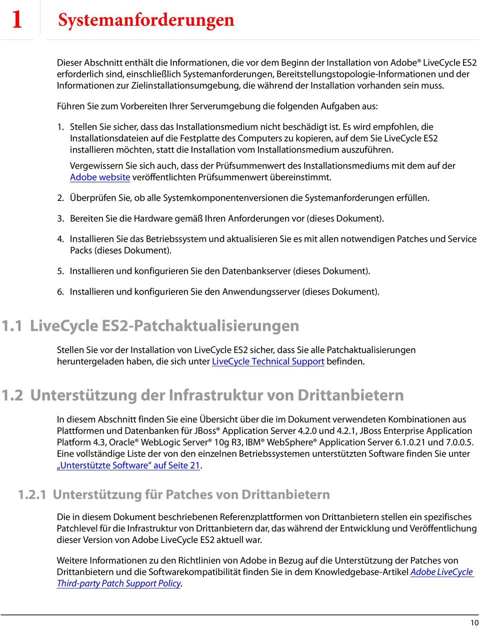 Führen Sie zum Vorbereiten Ihrer Serverumgebung die folgenden Aufgaben aus: 1. Stellen Sie sicher, dass das Installationsmedium nicht beschädigt ist.