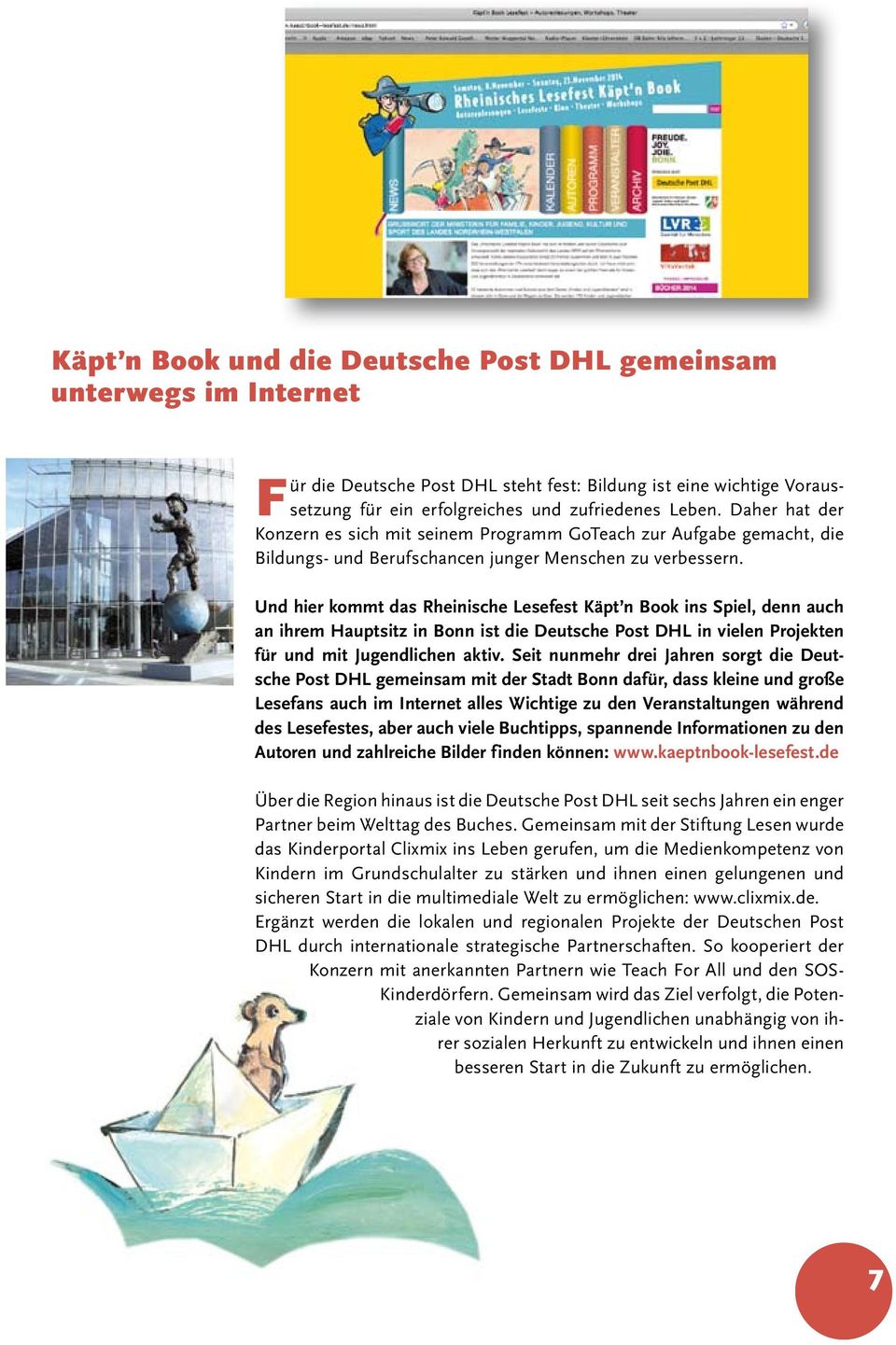 Und hier kommt das Rheinische Lesefest Käpt n Book ins Spiel, denn auch an ihrem Hauptsitz in Bonn ist die Deutsche Post DHL in vielen Projekten für und mit Jugendlichen aktiv.