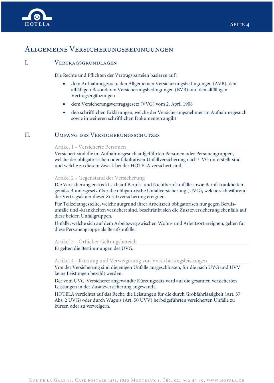 (BVB) und den allfälligen Vertragsergänzungen dem Versicherungsvertragsgesetz (VVG) vom 2.
