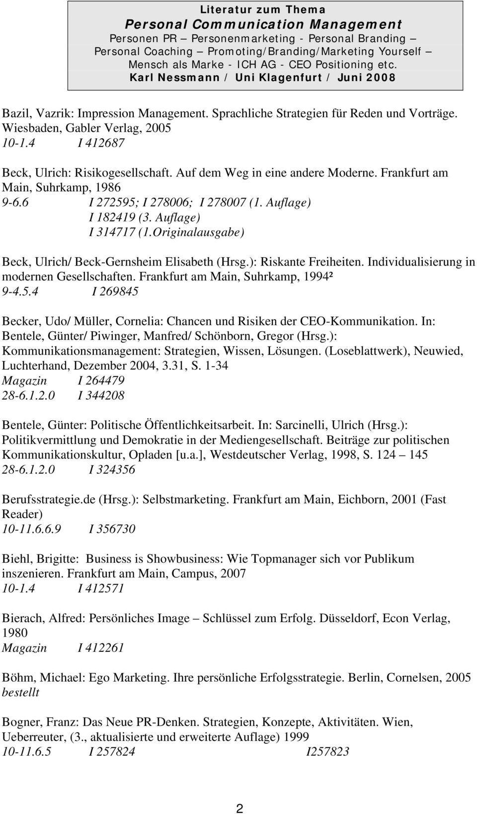 Originalausgabe) Beck, Ulrich/ Beck-Gernsheim Elisabeth (Hrsg.): Riskante Freiheiten. Individualisierung in modernen Gesellschaften. Frankfurt am Main, Suhrkamp, 1994² 9-4.5.