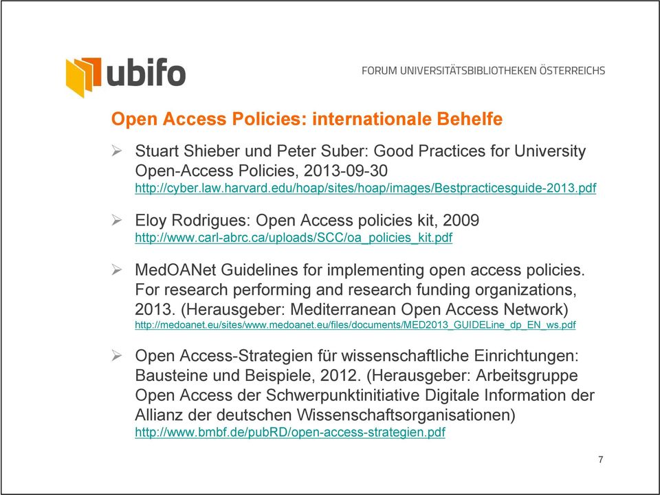 pdf MedOANet Guidelines fr implementing pen access plicies. Fr research perfrming and research funding rganizatins, 2013. (Herausgeber: Mediterranean Open Access Netwrk) http://medanet.eu/sites/www.