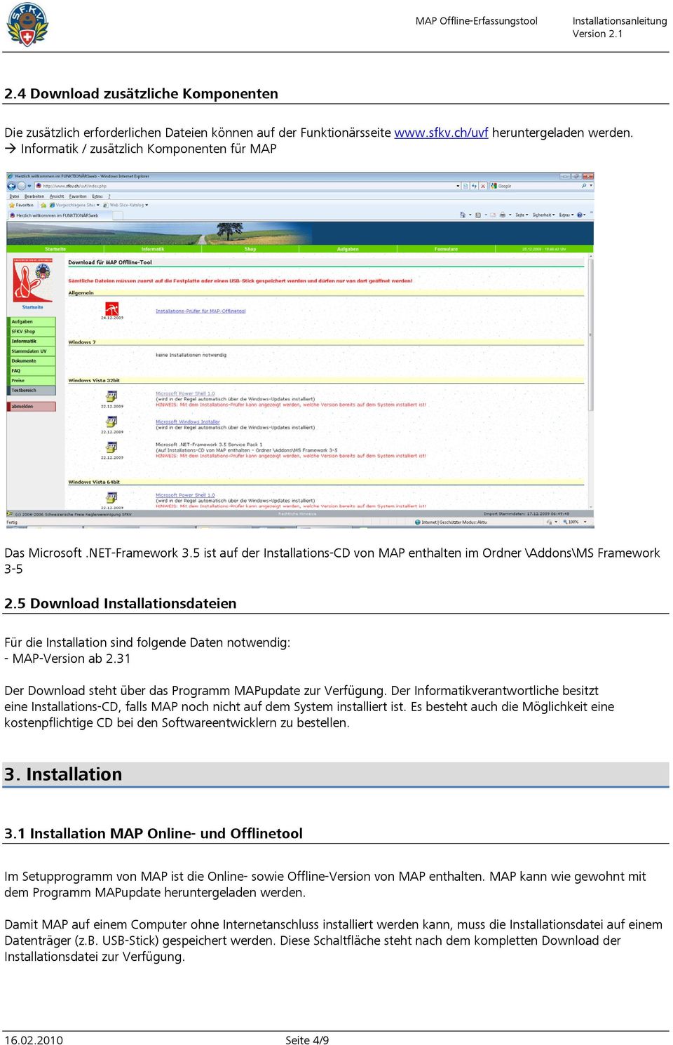 5 Download Installationsdateien Für die Installation sind folgende Daten notwendig: - MAP-Version ab 2.31 Der Download steht über das Programm MAPupdate zur Verfügung.