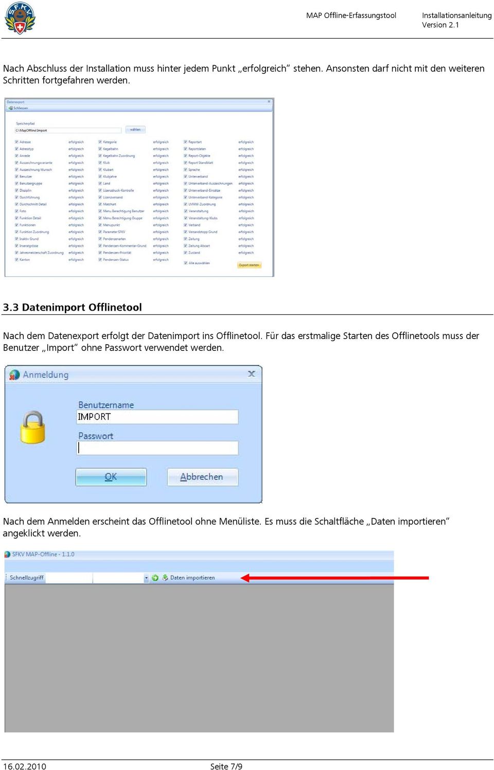 3 Datenimport Offlinetool Nach dem Datenexport erfolgt der Datenimport ins Offlinetool.