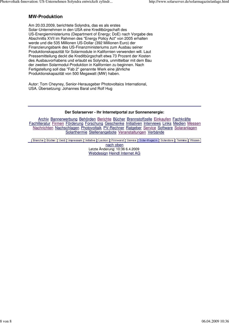 "Energy Policy Act" von 2005 erhalten werde und die 535 Millionen US-Dollar (392 Millionen Euro) der Finanzierungsbank des US-Finanzministeriums zum Ausbau seiner Produktionskapazität für Solarmodule