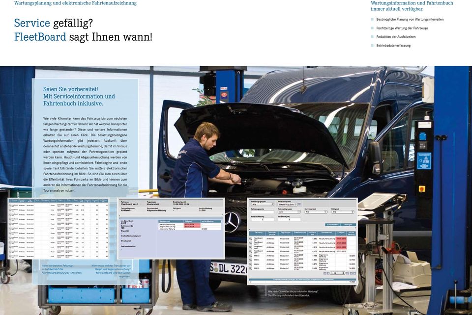 Mit Serviceinformation und Fahrtenbuch inklusive. Wie viele Kilometer kann das Fahrzeug bis zum nächsten fälligen Wartungstermin fahren? Wo hat welcher Transporter wie lange gestanden?