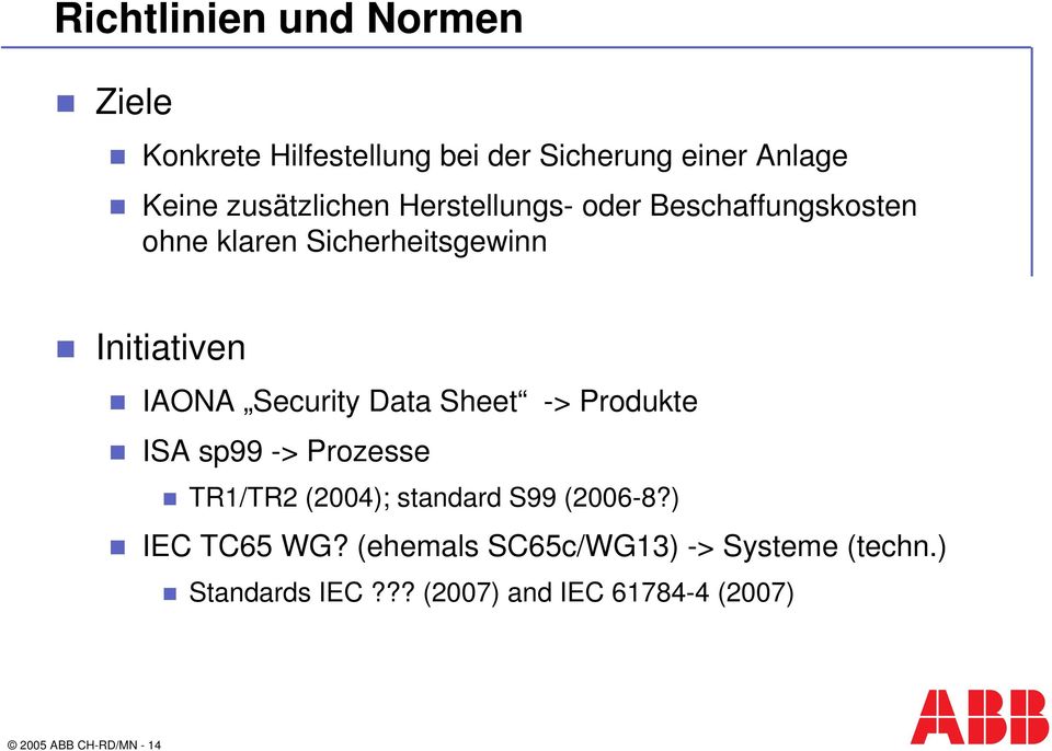 Security Data Sheet -> Produkte ISA sp99 -> Prozesse TR1/TR2 (2004); standard S99 (2006-8?