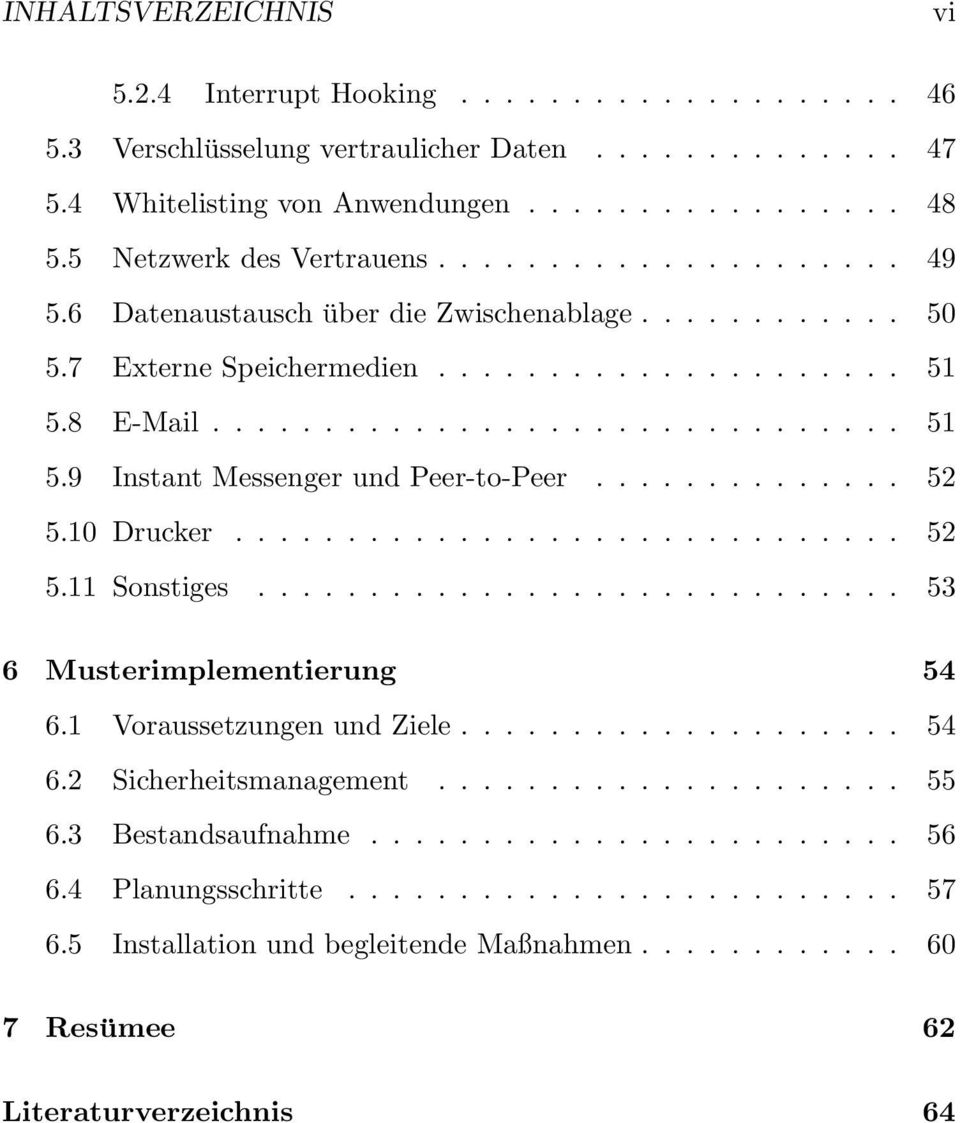 ............. 52 5.10 Drucker.............................. 52 5.11 Sonstiges............................. 53 6 Musterimplementierung 54 6.1 Voraussetzungen und Ziele.................... 54 6.2 Sicherheitsmanagement.