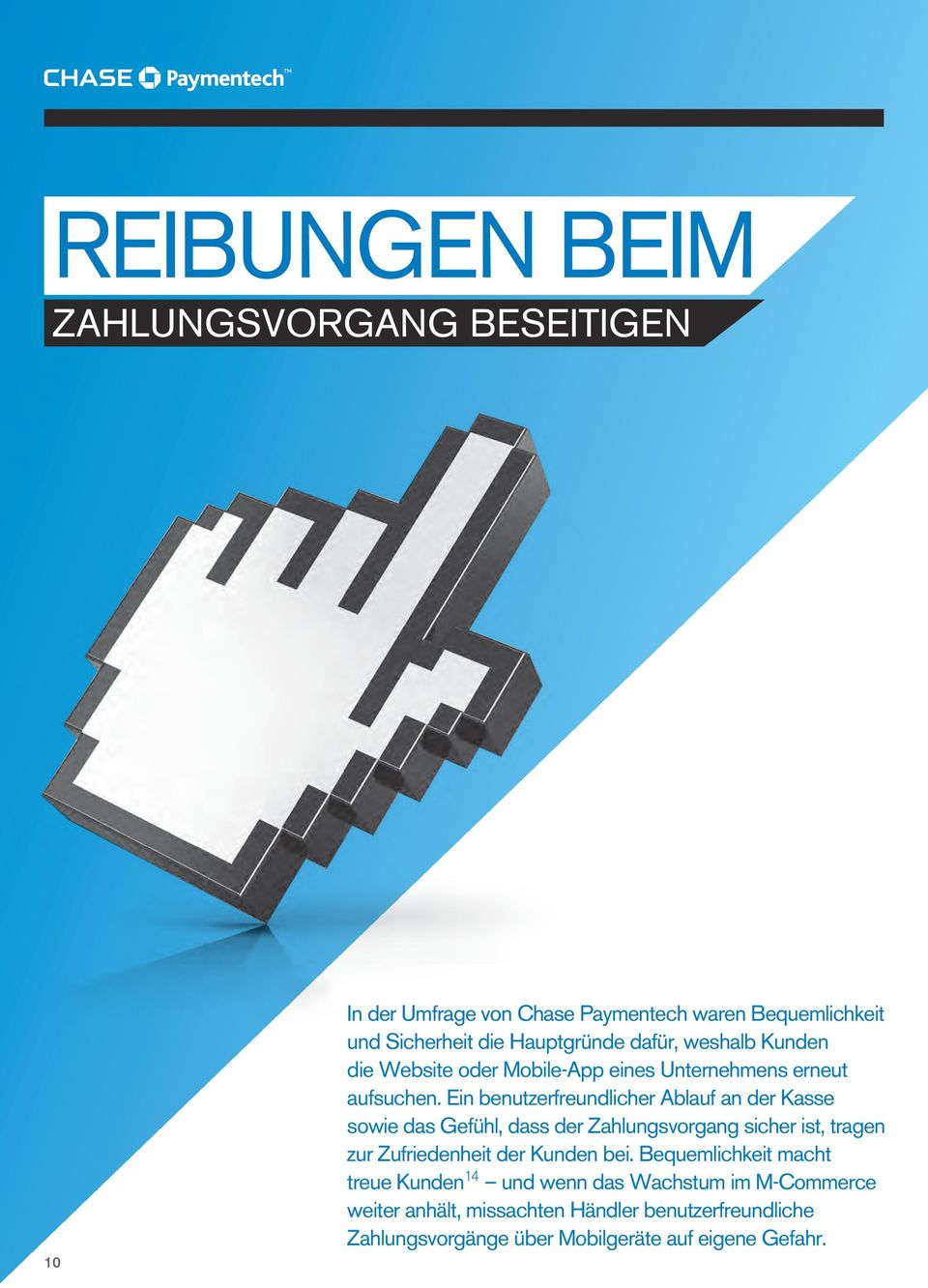 Ein benutzerfreundlicher Ablauf an der Kasse sowie das Gefühl, dass der Zahlungsvorgang sicher ist, tragen zur Zufriedenheit der