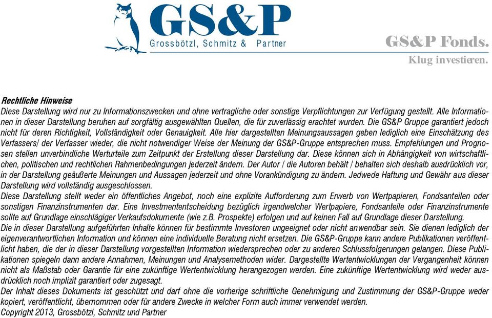 Die GS&P Gruppe garantiert jedoch nicht für deren Richtigkeit, Vollständigkeit oder Genauigkeit.