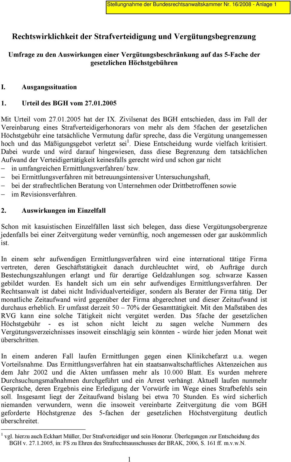 Zivilsenat des BGH entschieden, dass im Fall der Vereinbarung eines Strafverteidigerhonorars von mehr als dem 5fachen der gesetzlichen Höchstgebühr eine tatsächliche Vermutung dafür spreche, dass die