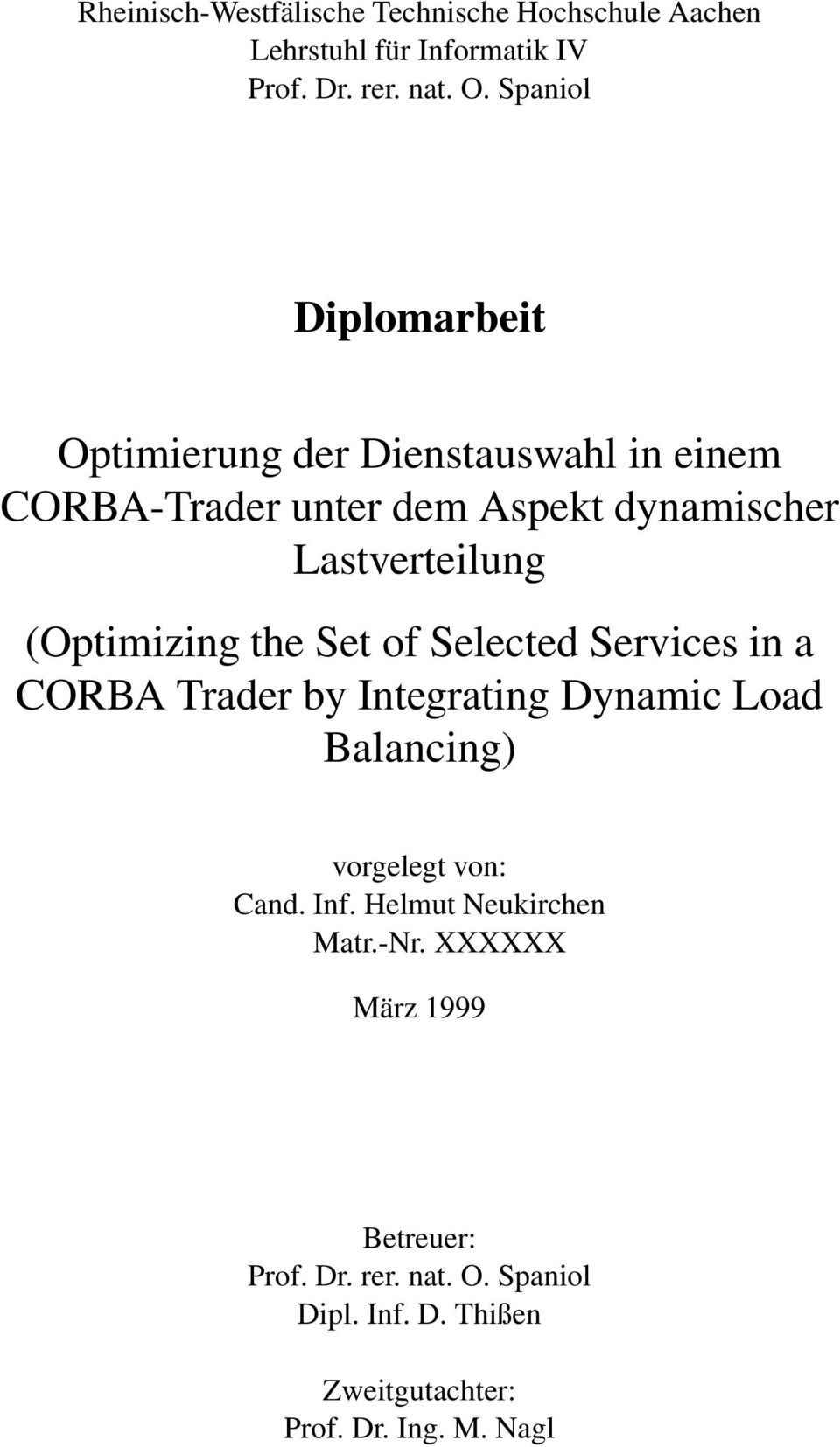 (Optimizing the Set of Selected Services in a CORBA Trader by Integrating Dynamic Load Balancing) vorgelegt von: Cand.