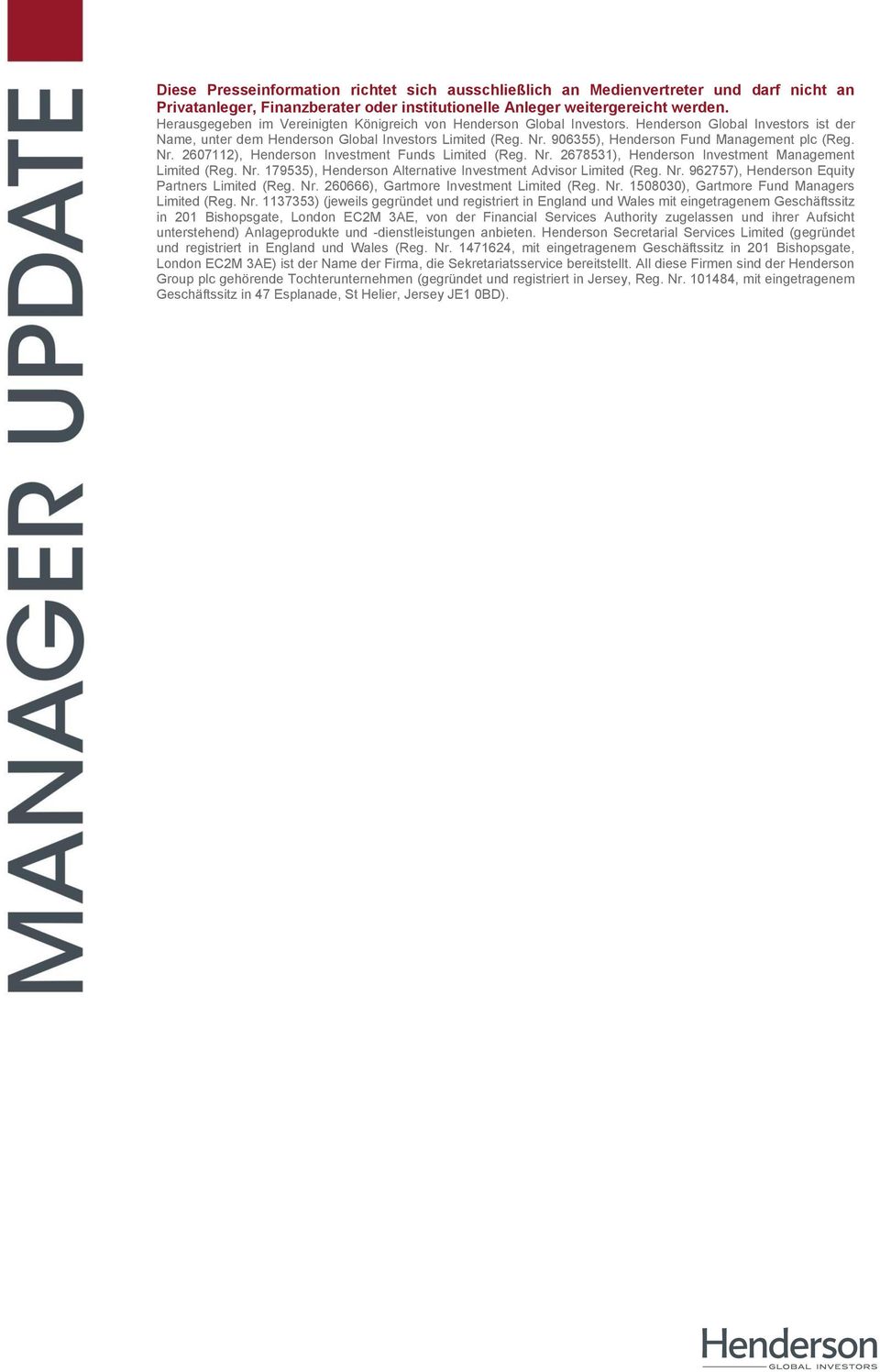 906355), Henderson Fund Management plc (Reg. Nr. 2607112), Henderson Investment Funds Limited (Reg. Nr. 2678531), Henderson Investment Management Limited (Reg. Nr. 179535), Henderson Alternative Investment Advisor Limited (Reg.