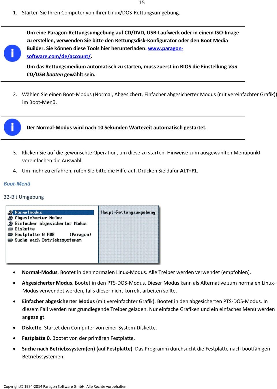 Sie können diese Tools hier herunterladen: www.paragonsoftware.com/de/account/. Um das Rettungsmedium automatisch zu starten, muss zuerst im BIOS die Einstellung Von CD/USB booten gewählt sein. 2.