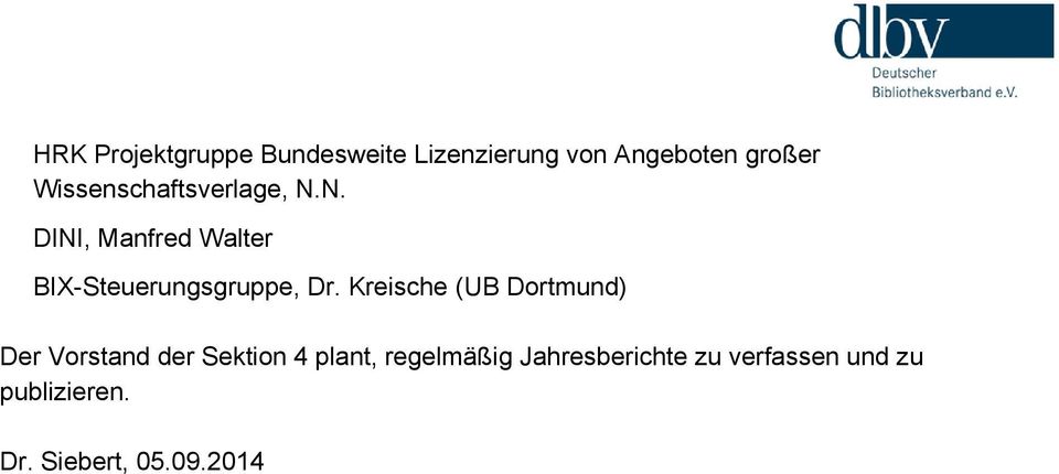 N. DINI, Manfred Walter BIX-Steuerungsgruppe, Dr.