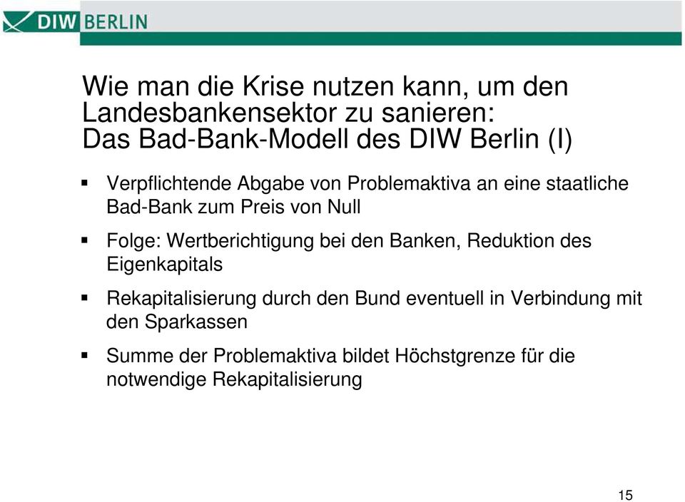 Wertberichtigung bei den Banken, Reduktion des Eigenkapitals Rekapitalisierung durch den Bund eventuell
