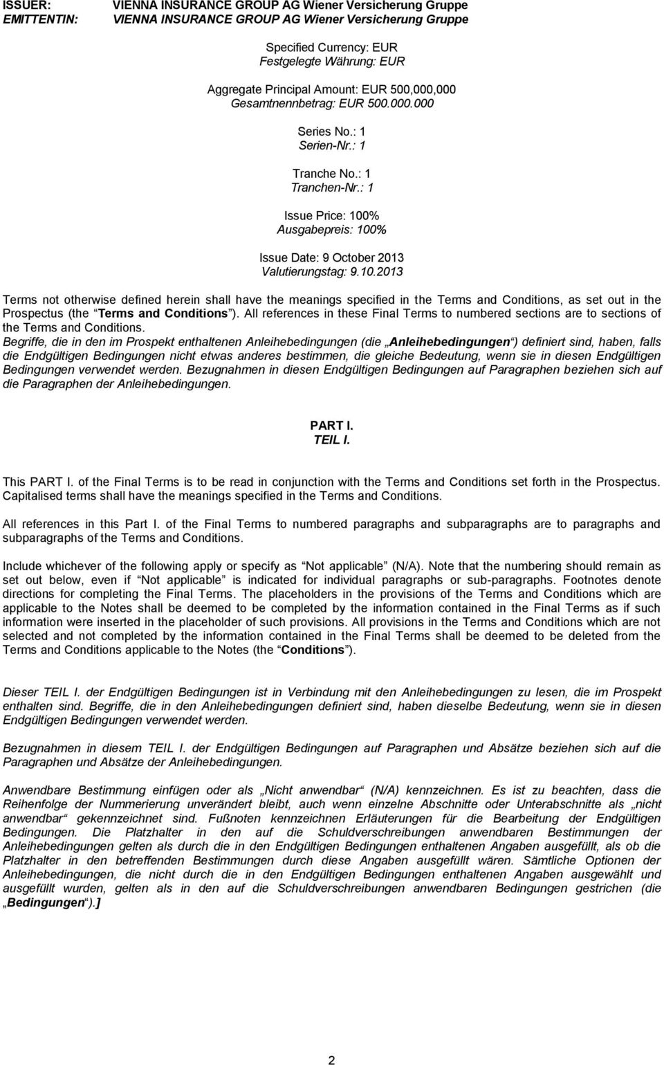 10.2013 Terms not otherwise defined herein shall have the meanings specified in the Terms and Conditions, as set out in the Prospectus (the Terms and Conditions ).