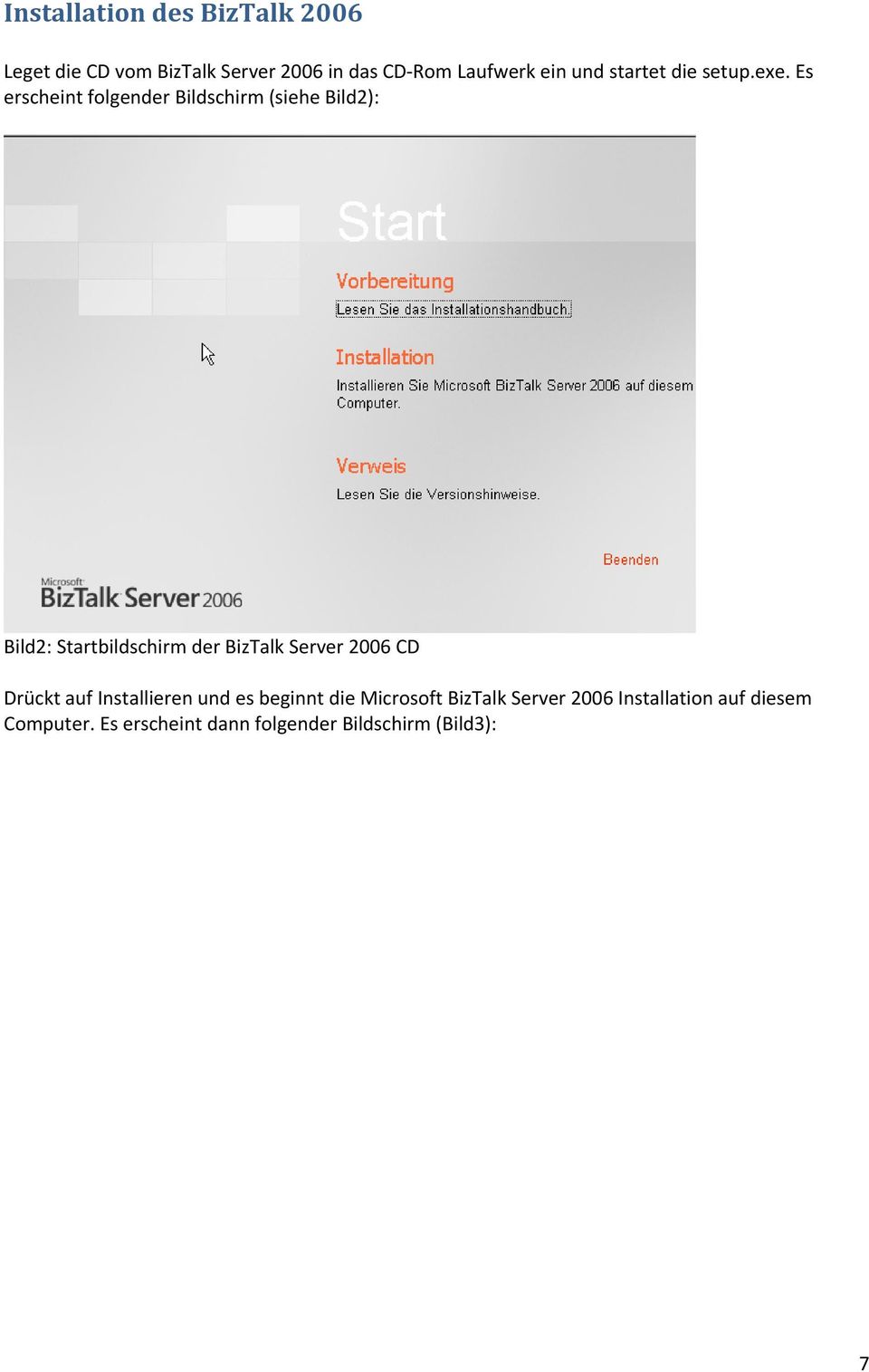 Es erscheint folgender Bildschirm (siehe Bild2): Bild2: Startbildschirm der BizTalk Server
