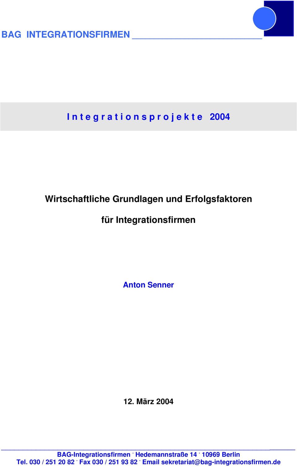 März 2004 BAG-Integrationsfirmen. Hedemannstraße 14. 10969 Berlin Tel.
