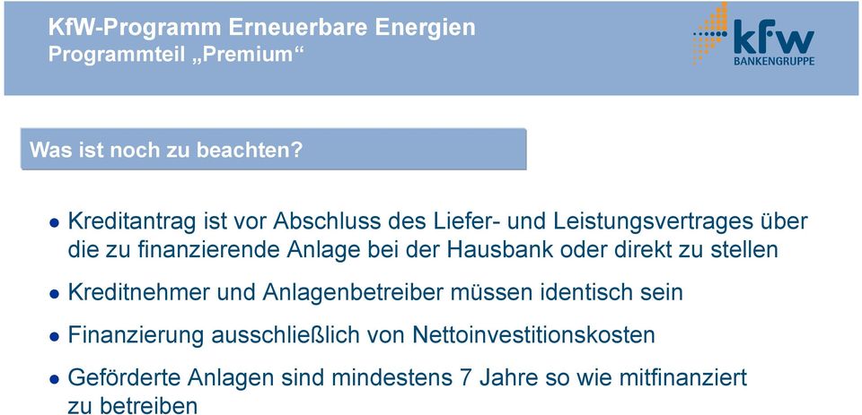 bei der Hausbank oder direkt zu stellen! Kreditnehmer und Anlagenbetreiber müssen identisch sein!