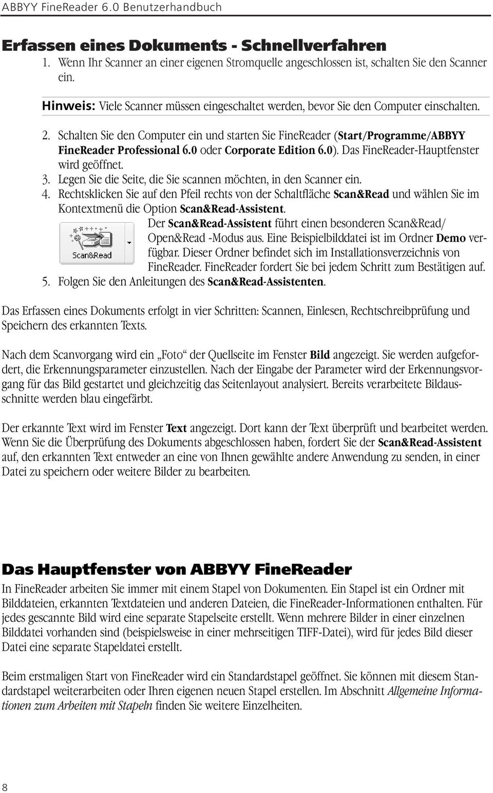 0 oder Corporate Edition 6.0). Das FineReader-Hauptfenster wird geöffnet. 3. Legen Sie die Seite, die Sie scannen möchten, in den Scanner ein. 4.