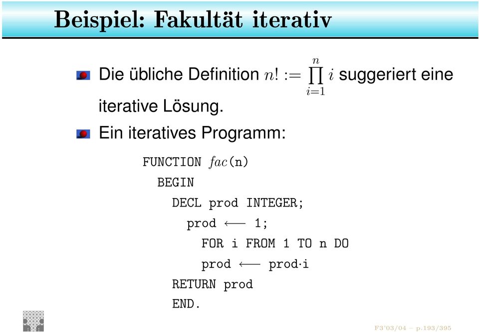 Ein iteratives Programm: i=1 i suggeriert eine FUNCTION