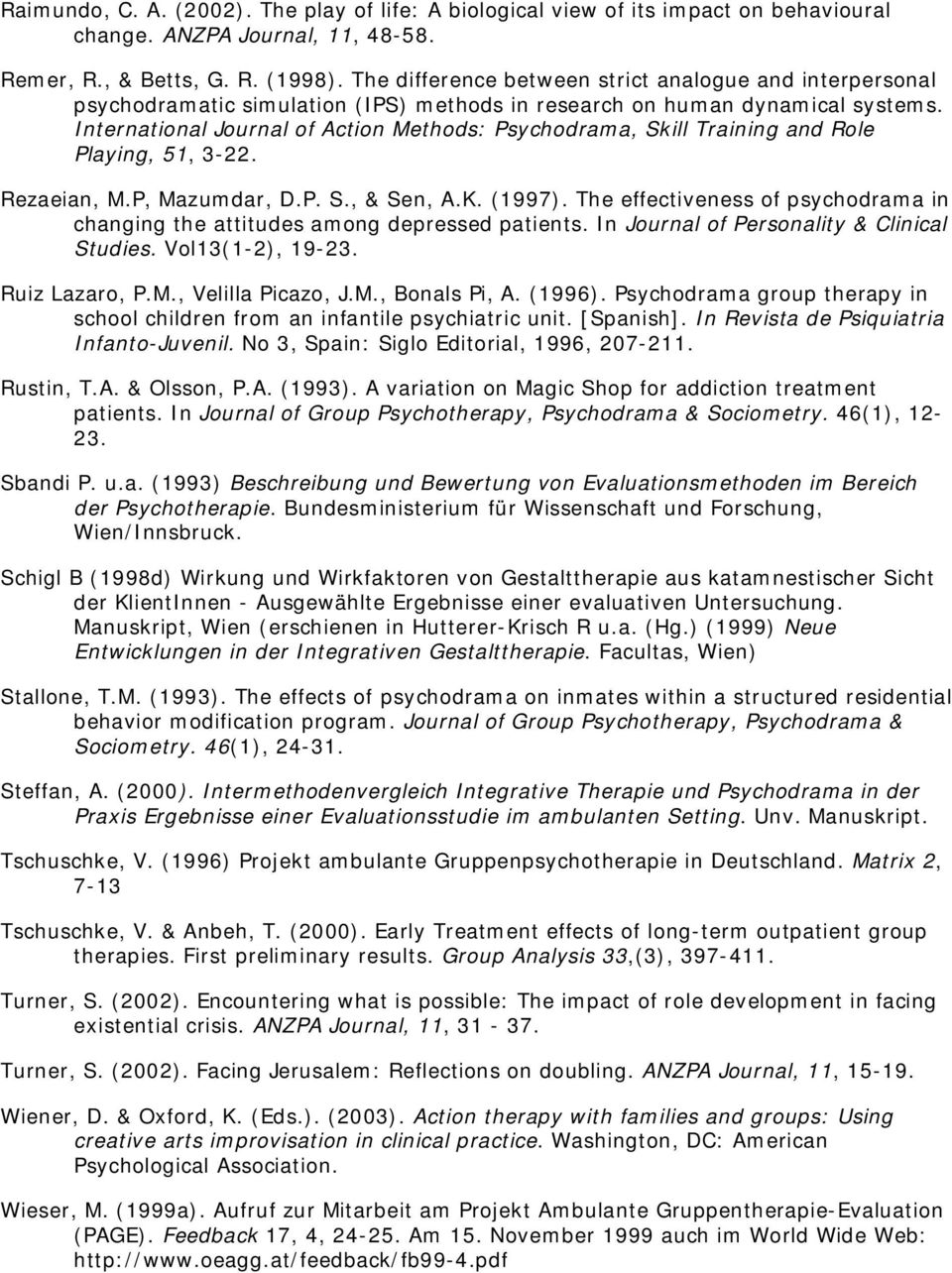 International Journal of Action Methods: Psychodrama, Skill Training and Role Playing, 51, 3-22. Rezaeian, M.P, Mazumdar, D.P. S., & Sen, A.K. (1997).