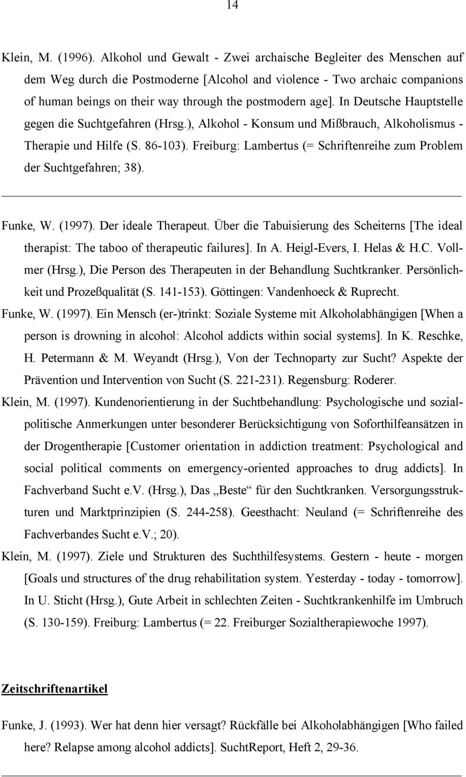 In Deutsche Hauptstelle gegen die Suchtgefahren (Hrsg.), Alkohol - Konsum und Mißbrauch, Alkoholismus - Therapie und Hilfe (S. 86-103).