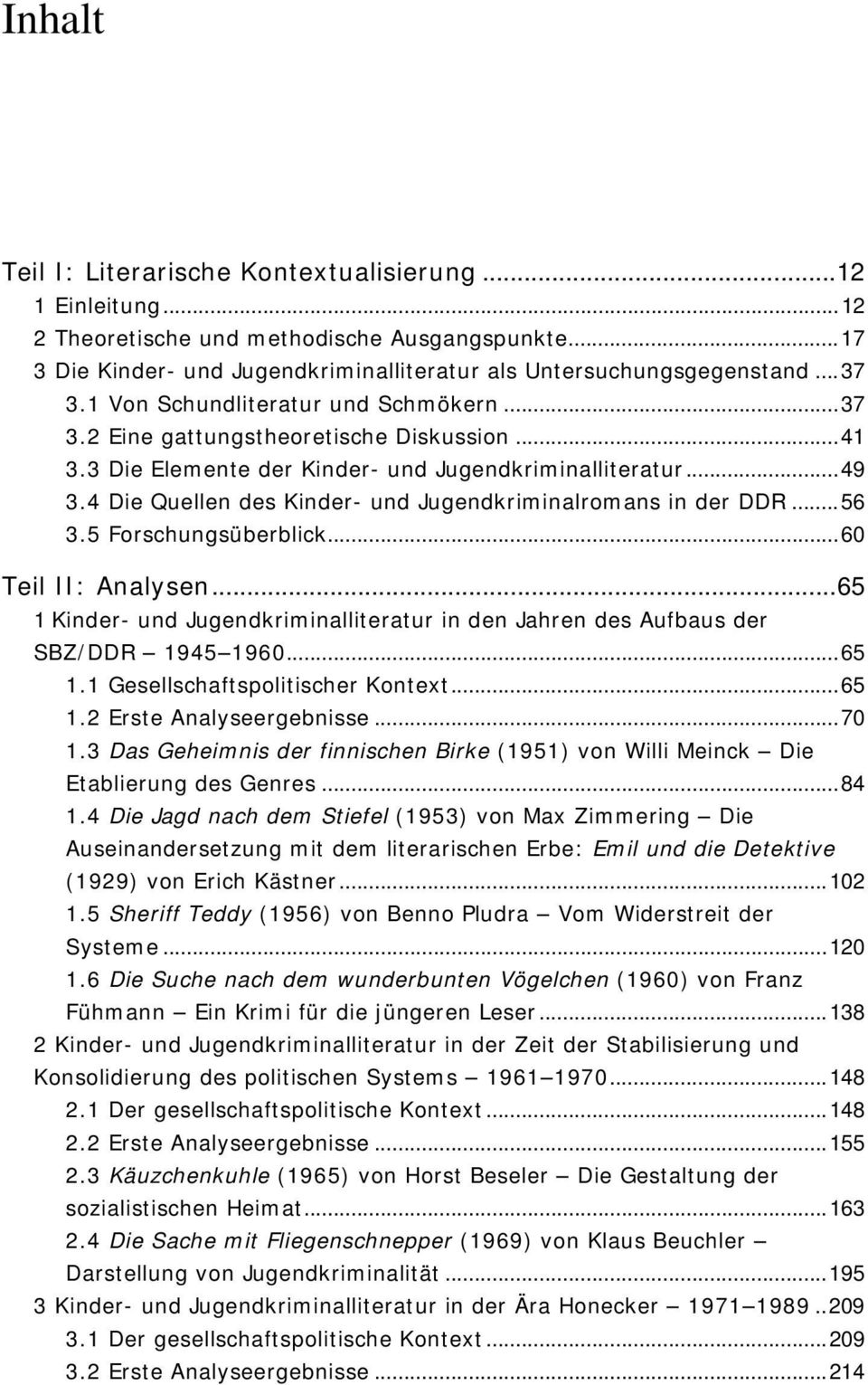 4 Die Quellen des Kinder- und Jugendkriminalromans in der DDR...56 3.5 Forschungsüberblick...60 Teil II: Analysen.