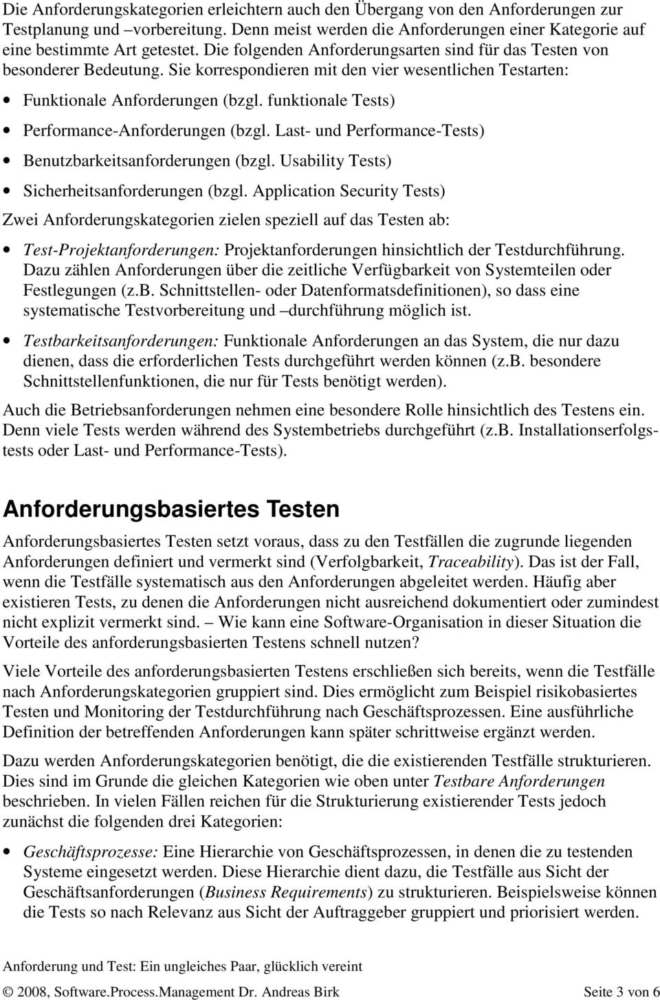 funktionale Tests) Performance-Anforderungen (bzgl. Last- und Performance-Tests) Benutzbarkeitsanforderungen (bzgl. Usability Tests) Sicherheitsanforderungen (bzgl.