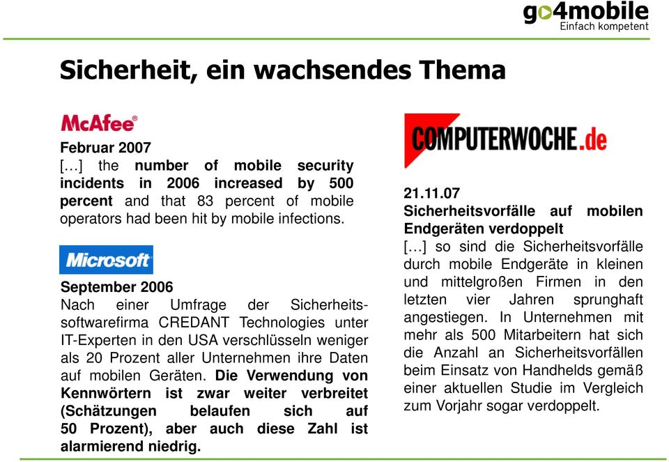 Die Verwendung von Kennwörtern ist zwar weiter verbreitet (Schätzungen belaufen sich auf 50 Prozent), aber auch diese Zahl ist alarmierend niedrig. 21.11.