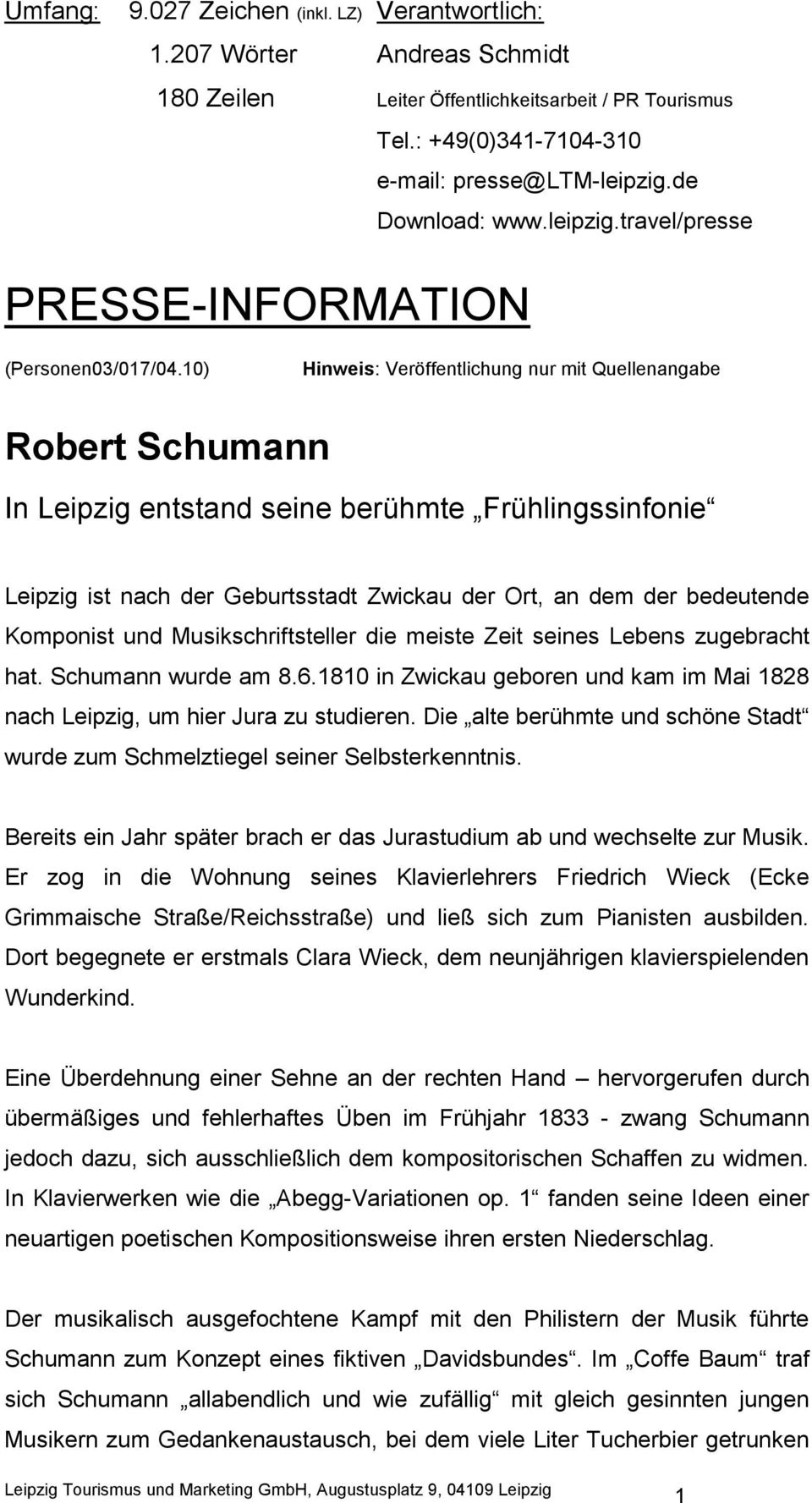 10) Hinweis: Veröffentlichung nur mit Quellenangabe Robert Schumann In Leipzig entstand seine berühmte Frühlingssinfonie Leipzig ist nach der Geburtsstadt Zwickau der Ort, an dem der bedeutende