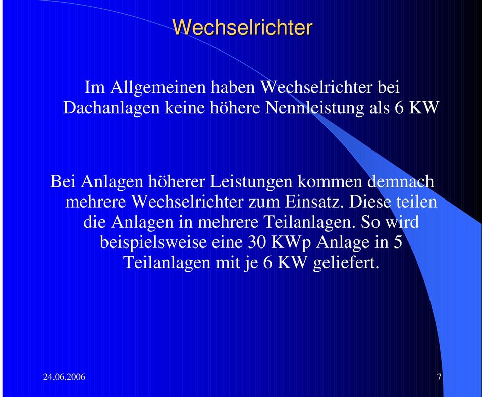 Wechselrichter zum Einsatz. Diese teilen die Anlagen in mehrere Teilanlagen.