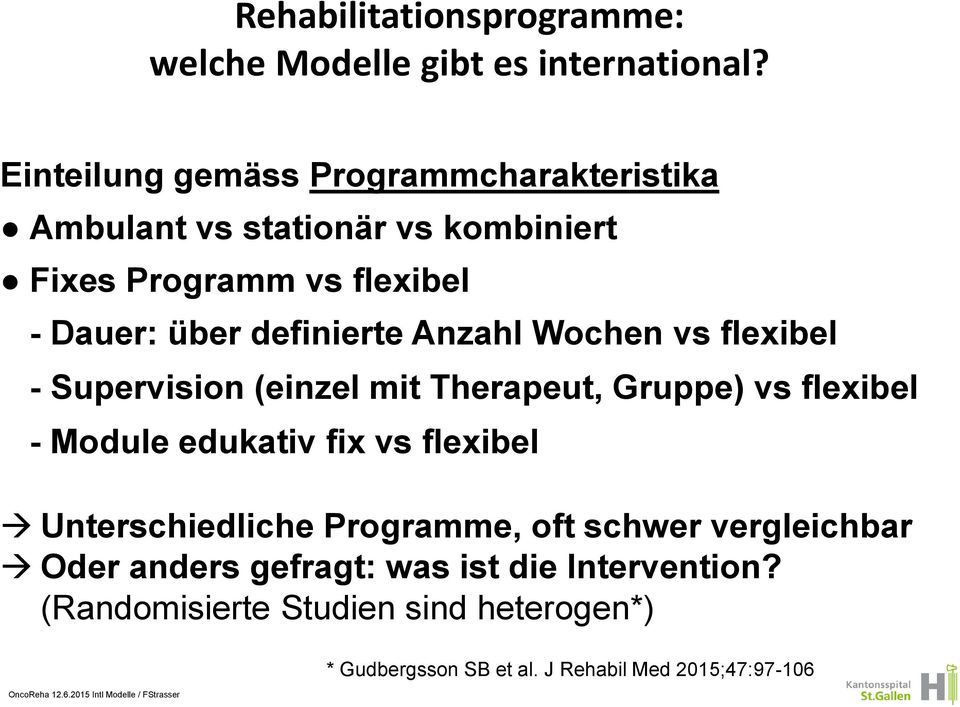 definierte Anzahl Wochen vs flexibel - Supervision (einzel mit Therapeut, Gruppe) vs flexibel - Module edukativ fix vs