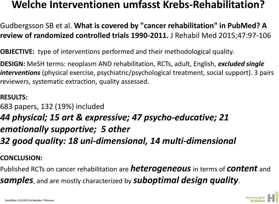 DESIGN: MeSH terms: neoplasm AND rehabilitation, RCTs, adult, English, excluded single interventions (physical exercise, psychiatric/psychological treatment, social support).
