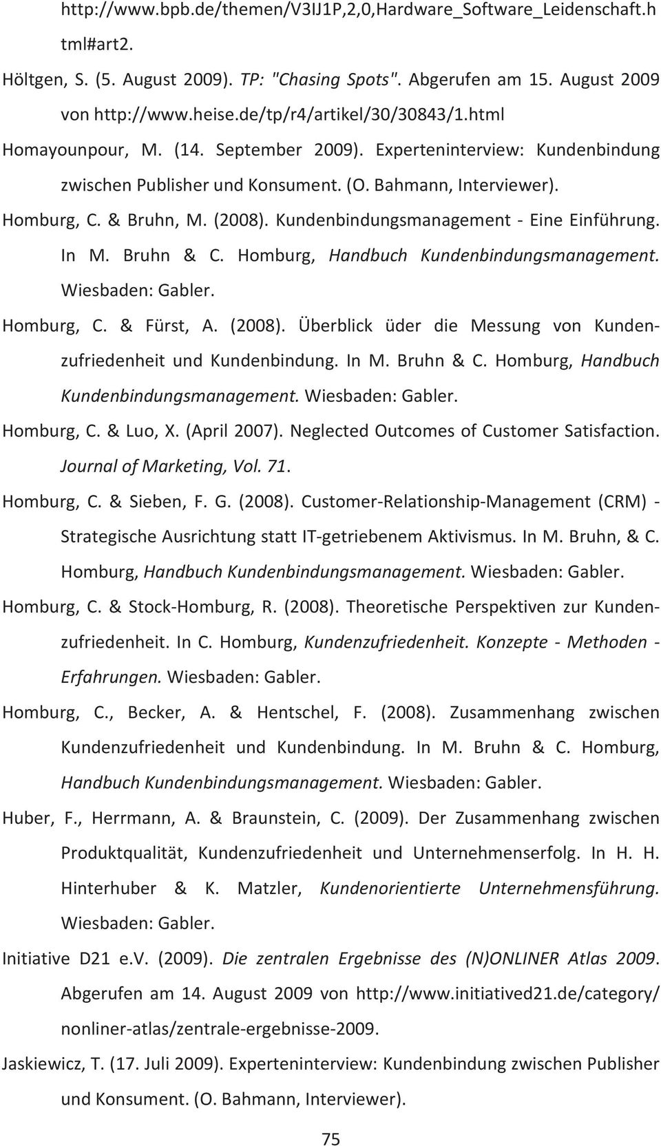 Kundenbindungsmanagement - Eine Einführung. In M. Bruhn & C. Homburg, Handbuch Kundenbindungsmanagement. Homburg, C. & Fürst, A. (2008).