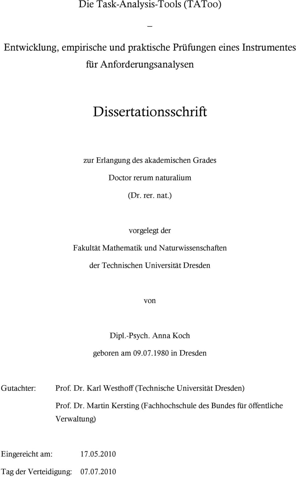 ralium (Dr. rer. nat.) vorgelegt der Fakultät Mathematik und Naturwissenschaften der Technischen Universität Dresden von Dipl.Psych.