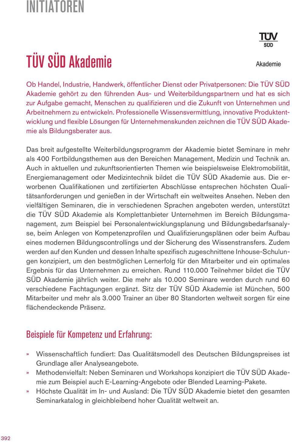 Professionelle Wissensvermittlung, innovative Produktentwicklung und flexible Lösungen für Unternehmenskunden zeichnen die TÜV SÜD Akademie als Bildungsberater aus.