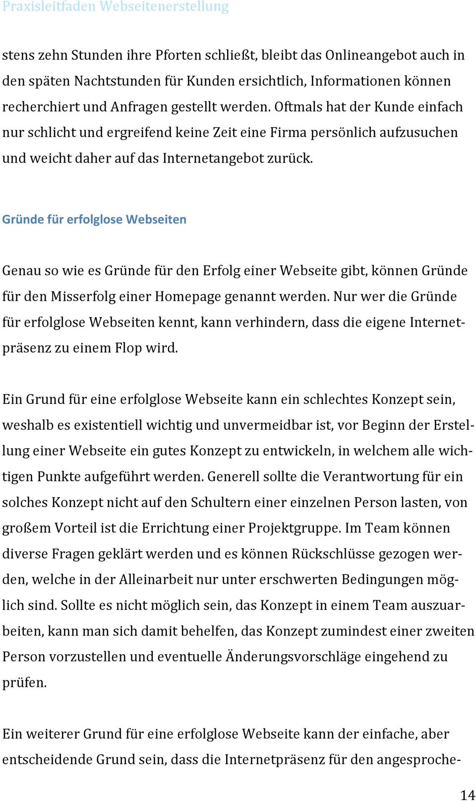 . GenausowieesGründefürdenErfolgeinerWebseitegibt,könnenGründe fürdenmisserfolgeinerhomepagegenanntwerden.