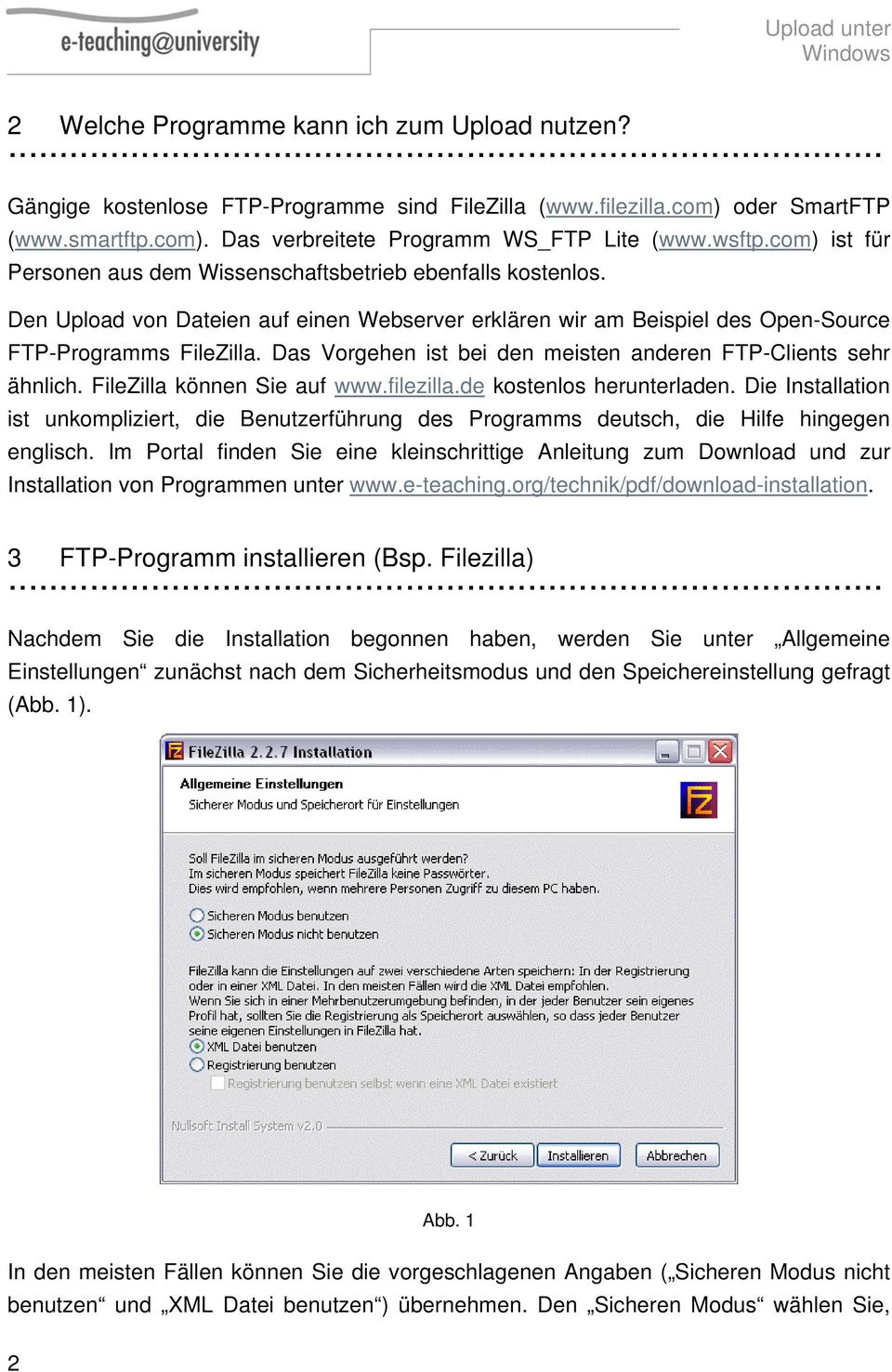 Das Vorgehen ist bei den meisten anderen FTP-Clients sehr ähnlich. FileZilla können Sie auf www.filezilla.de kostenlos herunterladen.