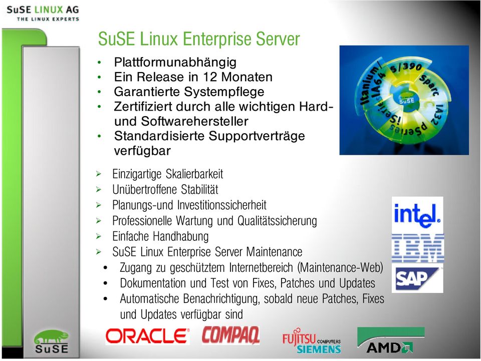 Investitionssicherheit Professionelle Wartung und Qualitätssicherung Einfache Handhabung SuSE Linux Enterprise Server Maintenance Zugang zu