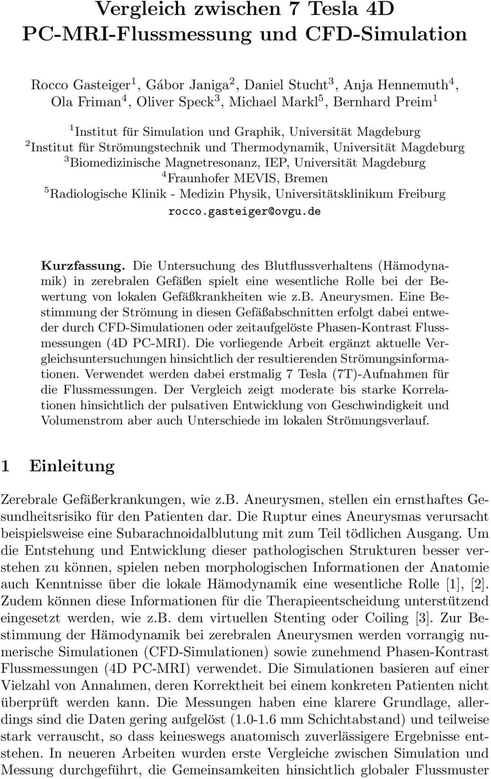 Magdeburg 4 Fraunhofer MEVIS, Bremen 5 Radiologische Klinik - Medizin Physik, Universitätsklinikum Freiburg rocco.gasteiger@ovgu.de Kurzfassung.