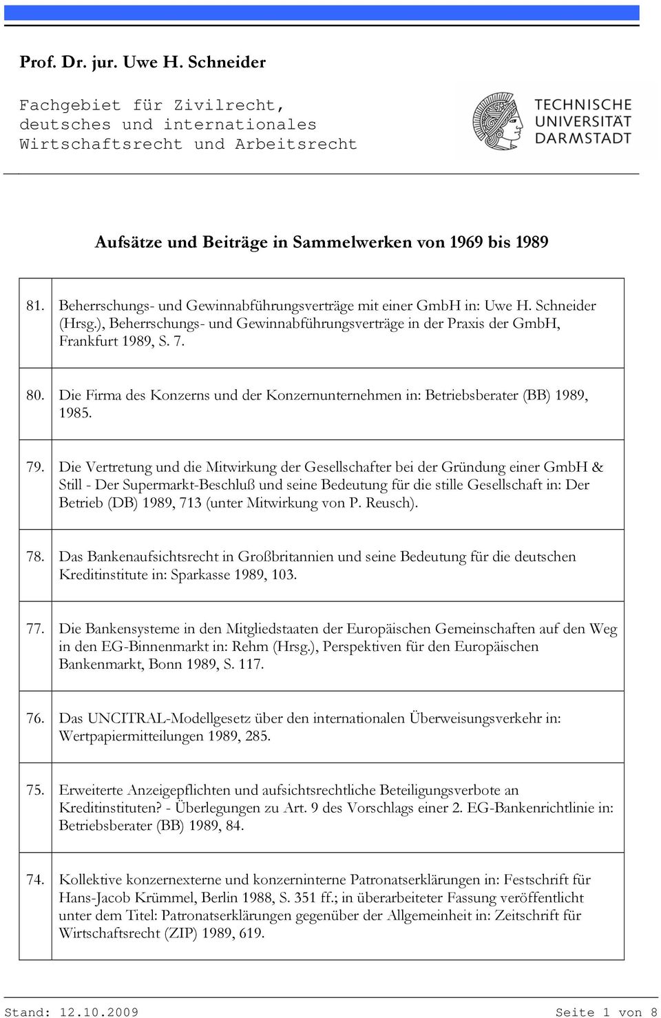 Die Firma des Konzerns und der Konzernunternehmen in: Betriebsberater (BB) 1989, 1985. 79.