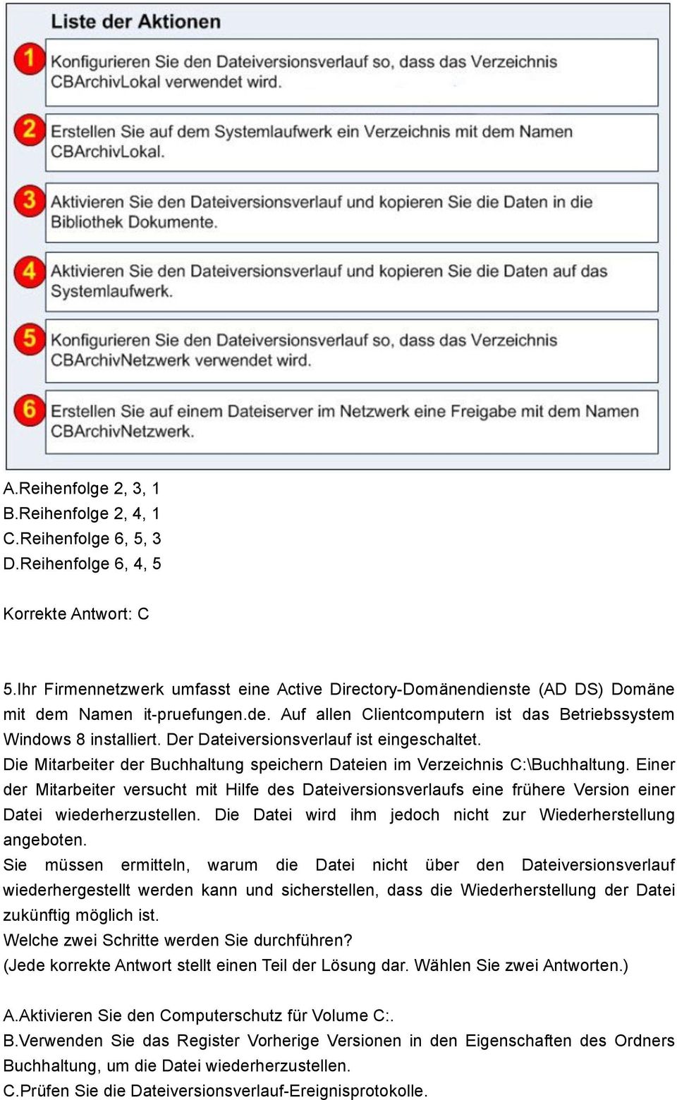 Der Dateiversionsverlauf ist eingeschaltet. Die Mitarbeiter der Buchhaltung speichern Dateien im Verzeichnis C:\Buchhaltung.