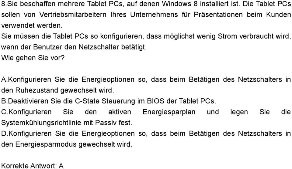 Konfigurieren Sie die Energieoptionen so, dass beim Betätigen des Netzschalters in den Ruhezustand gewechselt wird. B.Deaktivieren Sie die C-