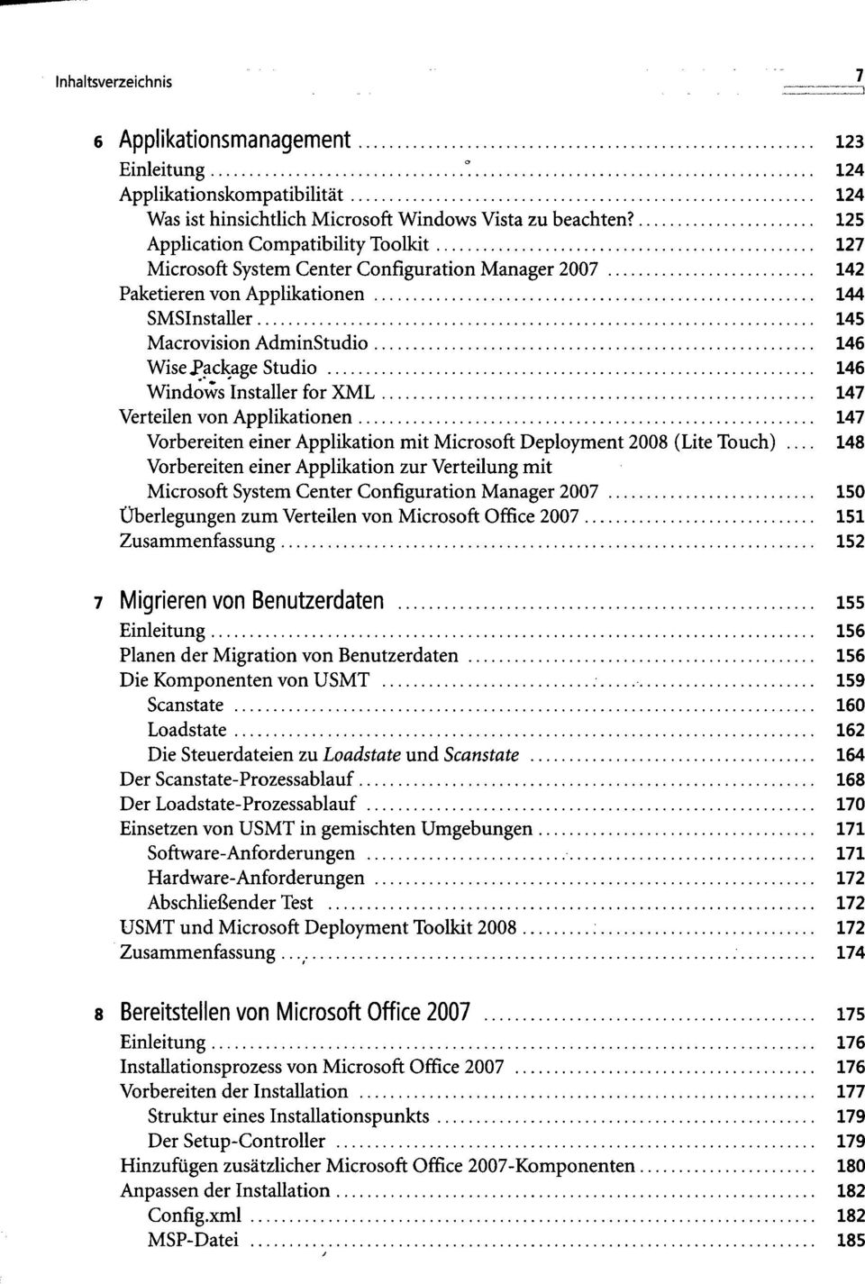 Windows Installer for XML 147 Verteilen von Applikationen 147 Vorbereiten einer Applikation mit Microsoft Deployment 2008 (Lite Touch) 148 Vorbereiten einer Applikation zur Verteilung mit Microsoft
